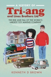 A History of Tri-ang and Lines Brothers Ltd