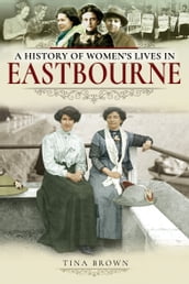A History of Women s Lives in Eastbourne