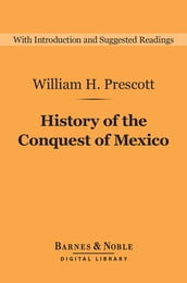 History of the Conquest of Mexico (Barnes & Noble Digital Library)