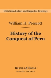 History of the Conquest of Peru (Barnes & Noble Digital Library)