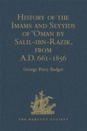 History of the Imams and Seyyids of  Oman by Salil-ibn-Razik, from A.D. 661-1856