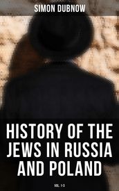 History of the Jews in Russia and Poland (Vol. 1-3)