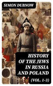 History of the Jews in Russia and Poland (Vol. 1-3)