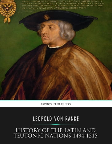 History of the Latin and Teutonic Nations 1494-1515 - Leopold von Ranke