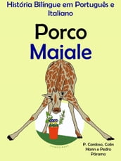 História Bilíngue em Português e Italiano: Porco - Maiale. Serie Aprender Italiano.