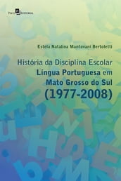 História da Disciplina Escolar Língua Portuguesa em Mato Grosso do Sul (1977-2008)