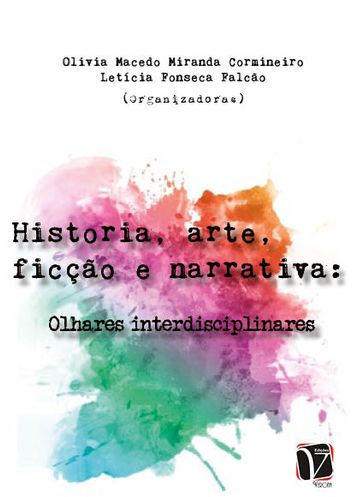 Histórias, arte, ficção e narrativa: - Letícia Fonseca Falcão - Olivia Macedo Miranda Cormineiro