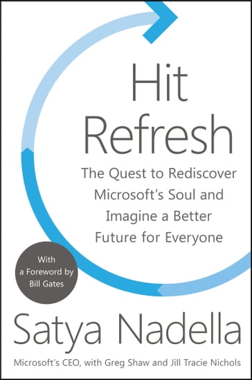 Hit Refresh - Satya Nadella - Greg Shaw - Jill Tracie Nichols