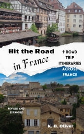 Hit the Road in France: 9 Road Trip Itineraries Across France