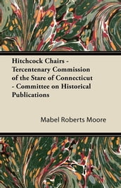 Hitchcock Chairs - Tercentenary Commission of the Stare of Connecticut - Committee on Historical Publications