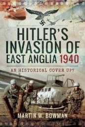 Hitler s Invasion of East Anglia, 1940