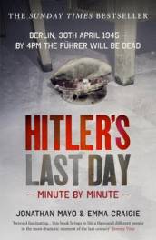 Hitler s Last Day: Minute by Minute