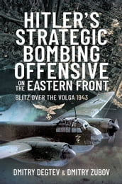 Hitler s Strategic Bombing Offensive on the Eastern Front