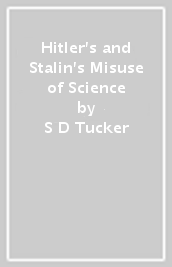 Hitler s and Stalin s Misuse of Science