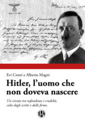 Hitler, l uomo che non doveva nascere