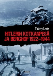 Hitlerin Kotkanpesä ja Berghof 1922-1944