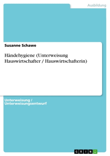 Händehygiene (Unterweisung Hauswirtschafter / Hauswirtschafterin) - Susanne Schawe