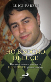 Ho bisogno di luce. Il percorso umano e spirituale di Luigi Brutti giovane viterbese