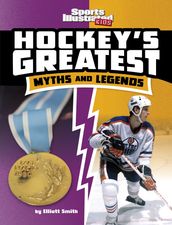 Hockey s Greatest Myths and Legends