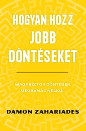 Hogyan hozz jobb döntéseket