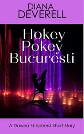 Hokey Pokey Bucuresti: A Dawna Shepherd Short Story