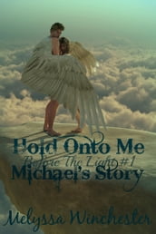 Hold Onto Me (Michael s Story)