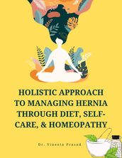 Holistic Approach to Managing Hernia through Diet, Self-Care, and Homeopathy