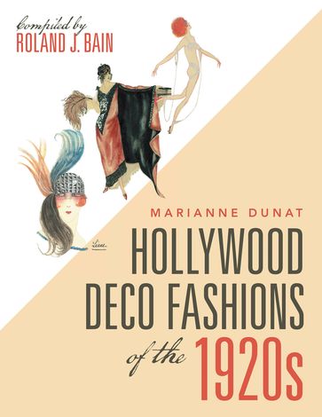 Hollywood Deco Fashions of the 1920S - Marianne Dunat - Roland J. Bain