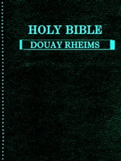Holy Bible: Douay Rheims