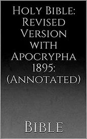 Holy Bible, Revised Version with Apocrypha (Annotated)
