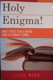 Holy Enigma! Bible Verses You ll Never Hear in Sunday School