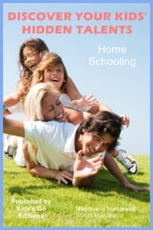 Home Schooling: Discover your Kids  Hidden Talents