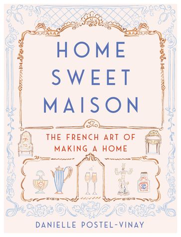 Home Sweet Maison - Danielle Postel-Vinay