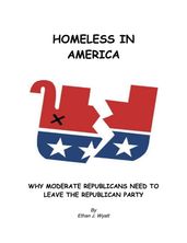 Homeless In America: Why Moderate Republicans Need to Leave the Republican Party