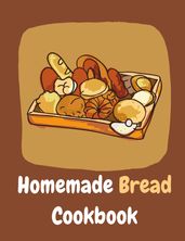 Homemade Bread Cookbook