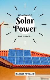 Homemade Solar Power For Dummies