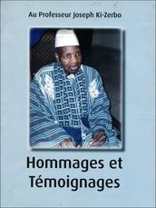 Hommages et Témoignages Au Professeur Joseph Ki-Zerbo