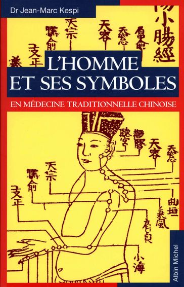 L'Homme et ses symboles en médecine traditionnelle chinoise - Jean-Marc Kespi