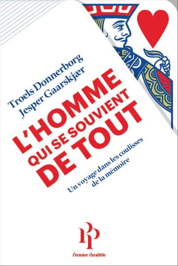 L'Homme qui se souvient de tout - Un voyage dans les coulisses de la mémoire - Troels Donnerborg - Jesper Gaarskjaer