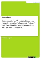 Homosexuality in  Pepi, Luci, Bom y otras chicas del montón ,  Laberinto de Pasiones  and  Entre Tinieblas  of the post-modern director Pedro Almodovar