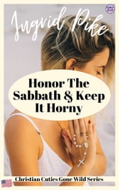 Honor The Sabbath And Keep It Horny