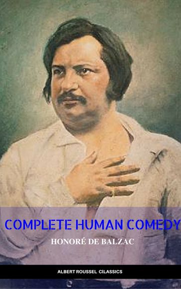 Honore de Balzac: the Complete Human Comedy - Honoré de Balzac