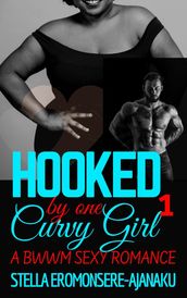 Hooked by one Curvy Girl ~ A BWWM Sexy Romance