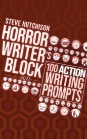 Horror Writer s Block: 100 Action Writing Prompts (2021)