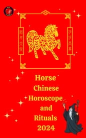 Horse Chinese Horoscope and Rituals 2024