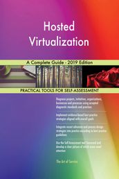 Hosted Virtualization A Complete Guide - 2019 Edition