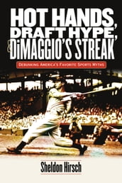 Hot Hands, Draft Hype, and DiMaggio s Streak