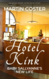 Hotel Kink: Baby Sallyanne s New Life