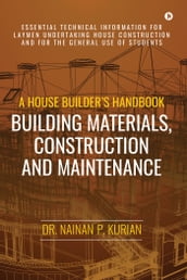 A House Builder s Handbook Building Materials, Construction And Maintenance