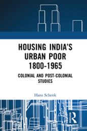 Housing India s Urban Poor 1800-1965